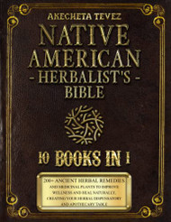 Native American Herbalist'S Bible - 10 Books In 1