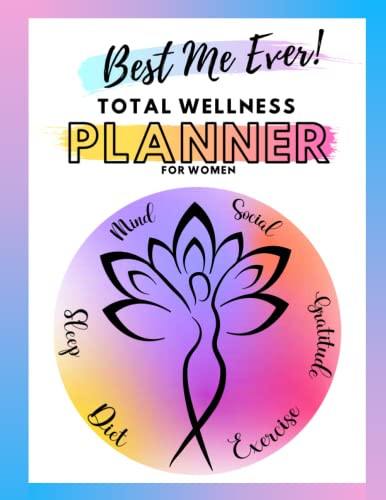 Best Me Ever! Total Wellness Planner for Women
