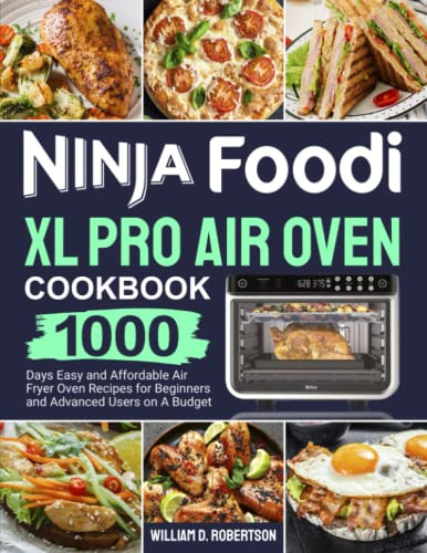 Ninja Foodi XL Pro Air Oven Cookbook by William D. Robertson