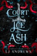 Court of Ice and Ash: A romantic fairy tale fantasy