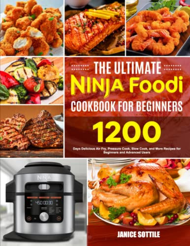 The Ultimate Ninja Foodi Cookbook for Beginners by Janice Sottile