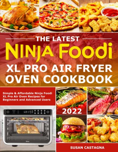 The Latest Ninja Foodi XL Pro Air Fryer Oven Cookbook by Susan Castagna