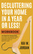 Decluttering Your Home In A Year Or Less! Workbook