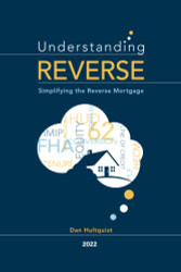Understanding Reverse - 2022: Simplifying the Reverse Mortgage