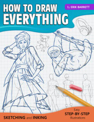 How To Draw Everything: Simple Sketching And Inking Step By Step Lessons