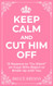 Keep Calm And Cut Him Off