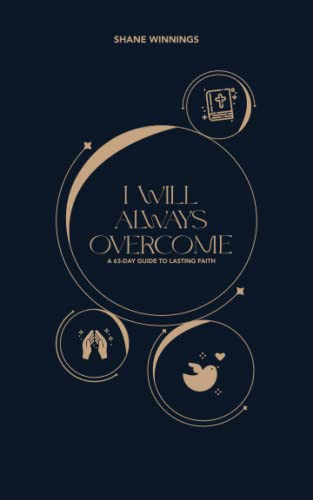 I Will Always Overcome: A 63-Day Guide to Lasting Faith