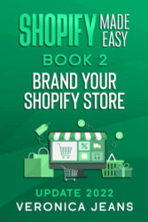 Shopify Made Easy 2022 - Brand Your Shopify Store