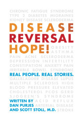 Disease Reversal Hope!: Real People. Real Stories.