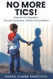 No More Tics!: Help for Tic Disorders Tourette Syndrome TikTok Tics and More
