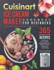 Cuisinart Ice Cream Maker Cookbook for Beginners
