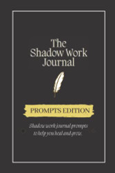 Shadow Work Journal: Prompts Edition Journaling Prompts to Help you Heal and Grow