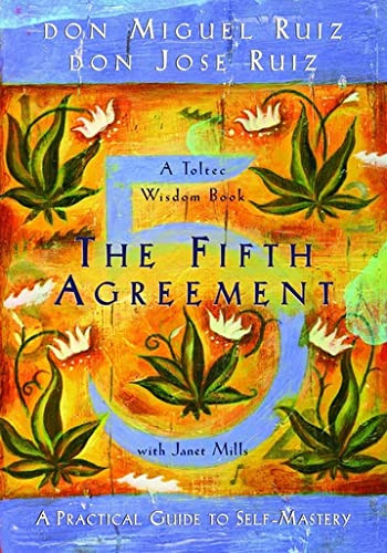 By don Miguel Ruiz The Fifth Agreement: A Practical Guide to Self-mastery