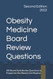 Obesity Medicine Board Review Questions
