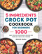 5 Ingredients Crock Pot Cookbook for Beginners