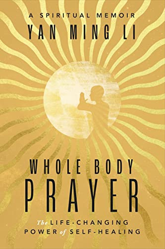Whole Body Prayer: The Life-Changing Power of Self-Healing