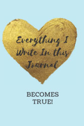 Everything I Write In This Journal Becomes True!