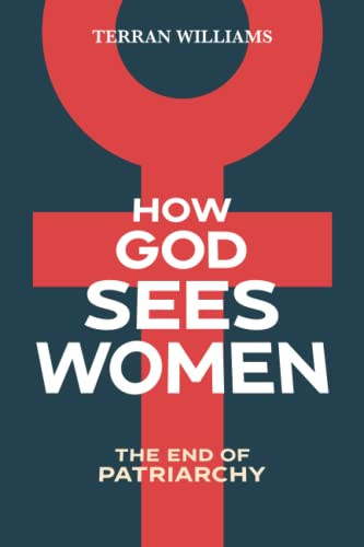 How God Sees Women: The End of Patriarchy