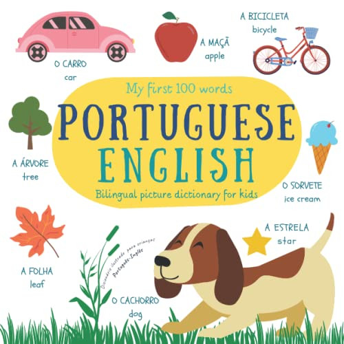 My irst 100 Words Portuguese English Bilingual Picture Dictionary