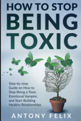 How To Stop Being Toxic