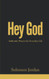 Hey God: Authentic Prayers for Everyday Life