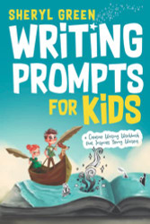 Writing Prompts for Kids: A Creative Writing Workbook To Inspire Young Writers