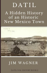 DATIL -- Book 2: A Hidden History of an Historic New Mexico Town