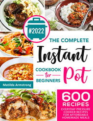 Complete Instant Pot Cookbook For Beginners