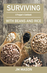 Surviving With Beans And Rice: A Prepper's Cookbook