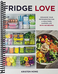 Fridge Love: Organize Your Refrigerator for a Healthier