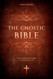 Gnostic Bible: The Revealed Truth from the Holy Scriptures