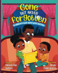Gone But Never Forgotten: A children's book about Grief and Loss
