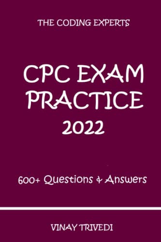 Cpc Exam Practice 2022: 600 Plus Questions with Answers