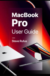 MacBook Pro User Guide: Manual for Beginners and Seniors on How to Use MacBook Pro