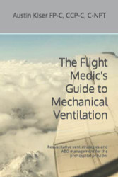 Flight Medic's Guide to Mechanical Ventilation