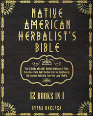 Native American Herbalist's Bible - 12 Books in 1