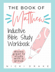 Book of Matthew: Inductive Bible Study Workbook (Includes
