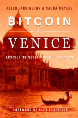 Bitcoin Is Venice: Essays on the Past and Future of Capitalism