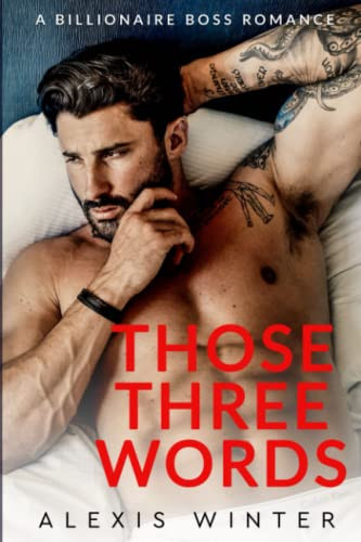 Those Three Words: A Single Dad Billionaire Boss Romance