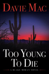 Too Young To Die: A Blake Moran Novel