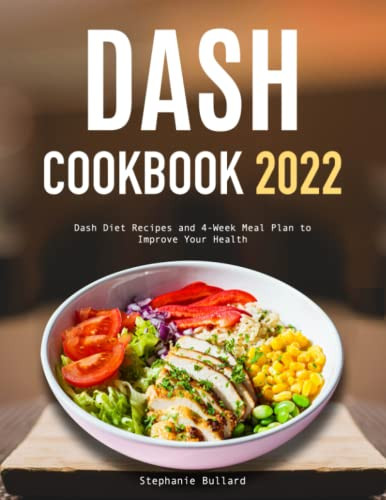 Dash Cookbook: Dash Diet Recipes and 4-Week Meal Plan to Improve Your Health