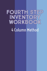 Fourth Step Inventory Workbook: 4 Column Method