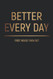 Better Every Day Journal - First Inside Then Out
