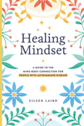 Healing Mindset: A Guide to the Mind-Body Connection for People
