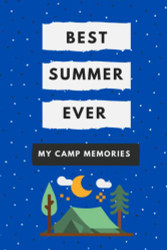 Best Summer Ever: My Camp Memories: Summer Camp Journal for Kids