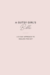 Gutsy Girl's Bible: A 21-Day Approach to Healing the Gut