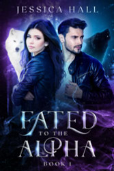 Fated To The Alpha: Book 1 (Fated Series)