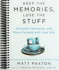 Keep the Memories Lose the Stuff: Declutter Downsize and Move