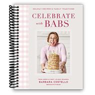 Celebrate with Babs: Holiday Recipes & Family Traditions