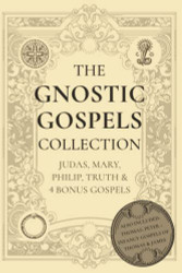 Gnostic Gospels Collection: Judas Mary Philip Truth & 4 Bonus Gospels